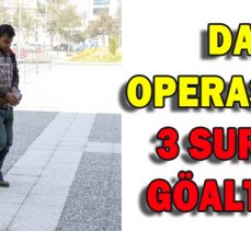 DAEŞ OPERASYONU 3 SURİYELİ GÖZALTINDA