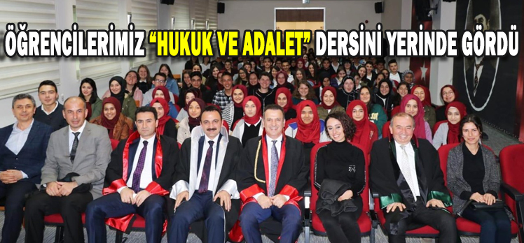 ÖĞRENCİLERİMİZ “HUKUK VE ADALET” DERSİNİ YERİNDE GÖRDÜ