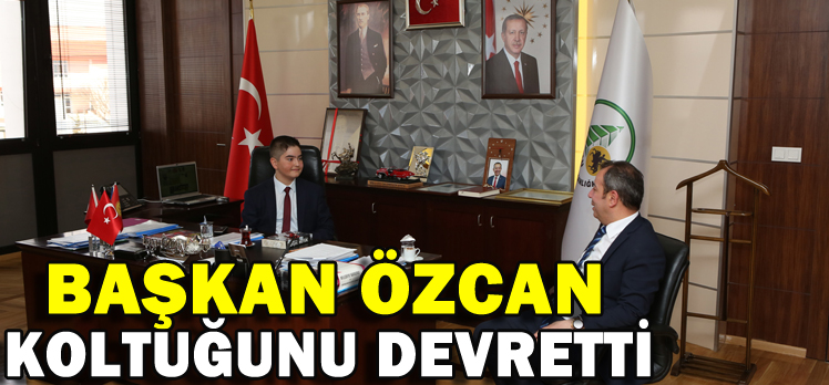 Başkan Özcan Koltuğunu Devretti