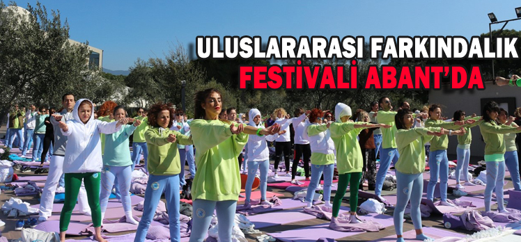 ULUSLARARASI FARKINDALIK FESTİVALİ ABANT’DA