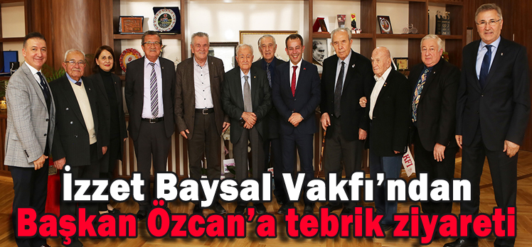 İzzet Baysal Vakfı’ndan Başkan Özcan’a tebrik ziyareti