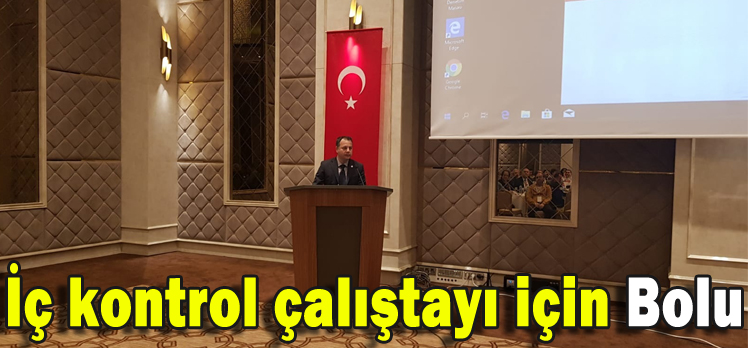 İÇ KONTROL ÇALIŞTAYI İÇİN BOLU