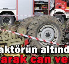 Traktörün altında kalarak can verdi