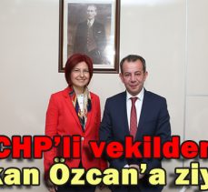 CHP’li vekilden Başkan Özcan’a ziyaret