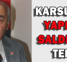 KARSU KILIÇDAROĞLU’NA YAPILAN SALDIRIYA TEPKİ GÖSTERDİ