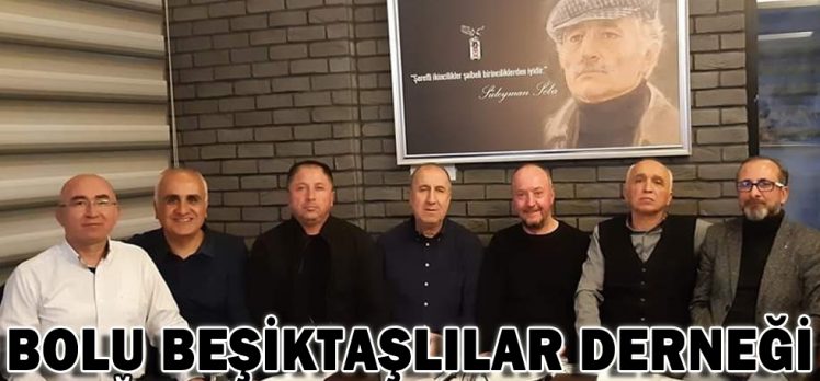 Bolu Beşiktaşlılar Derneği olağan genel kurul toplantısı yapıldı