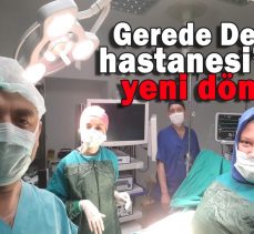 Gerede Devlet Hastanesi’nde yeni dönem