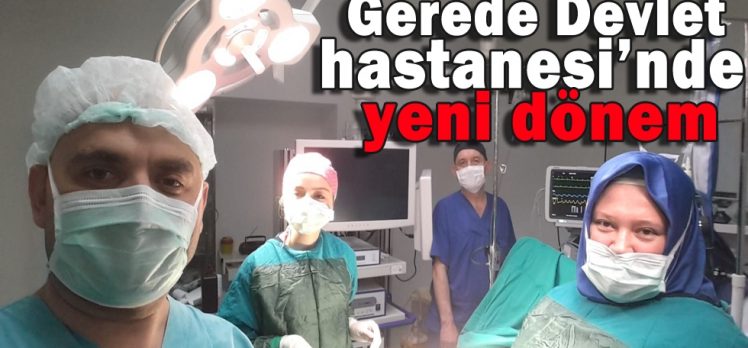 Gerede Devlet Hastanesi’nde yeni dönem