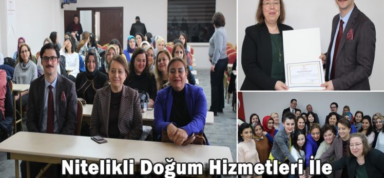 Nitelikli Doğum Hizmetleri İle Sağlıklı Nesillere Projesi tamamlandı