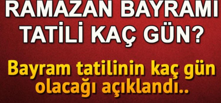 Ramazan Bayramı Tatili Kaç Gün ?