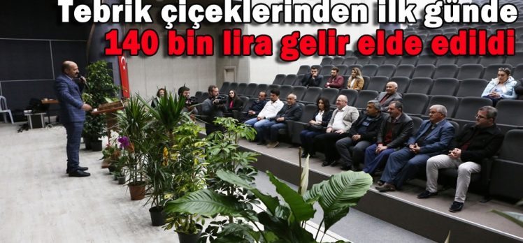 Tebrik çiçeklerinden ilk günde 140 bin lira gelir elde edildi