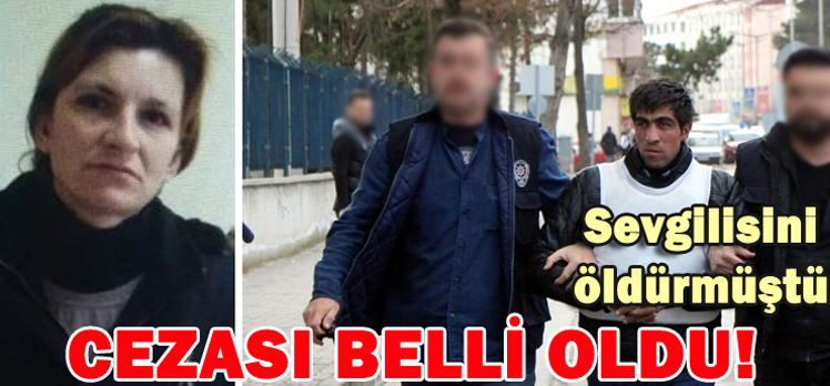 SEVGİLİSİNİ ÖLDÜRMÜŞTÜ! CEZASI BELLİ OLDU