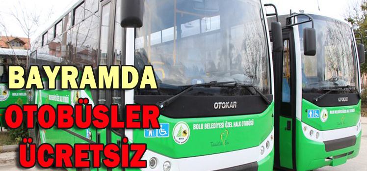 RAMAZAN BAYRAMINDA OTOBÜSLER ÜCRETSİZ