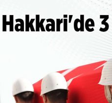 Hakkari’den kahreden haber; 3 askerimiz şehit oldu