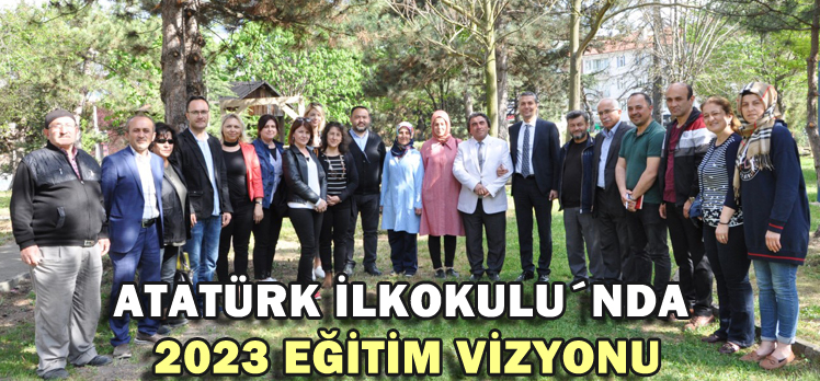 ATATÜRK İLKOKULU´NDA 2023 EĞİTİM VİZYONU