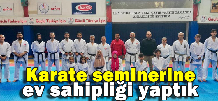 KARATE SEMİNERİNE EV SAHİPLİĞİ YAPTIK