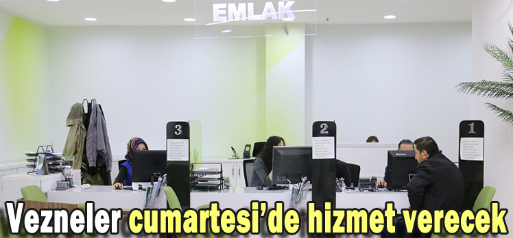 Vezneler cumartesi’de hizmet verecek