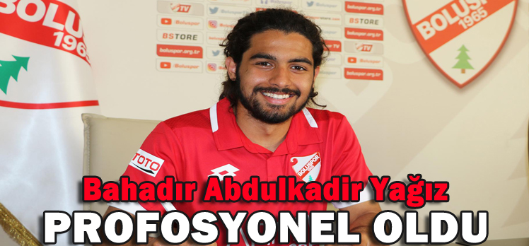 Bahadır Abdulkadir Yağız Profosyonel oldu