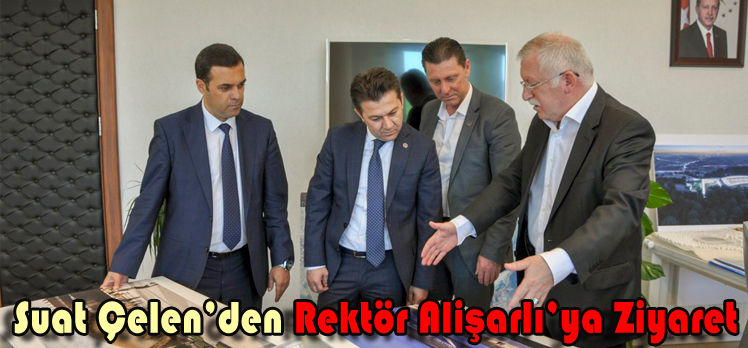 Suat Çelen’den Rektör Alişarlı’ya Ziyaret