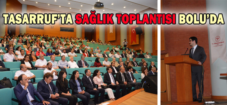 TASARRUF’TA SAĞLIK TOPLANTISI BOLU’DA