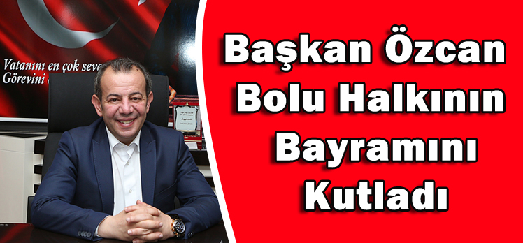 Başkan Özcan  Bolu Halkının  Bayramını  Kutladı