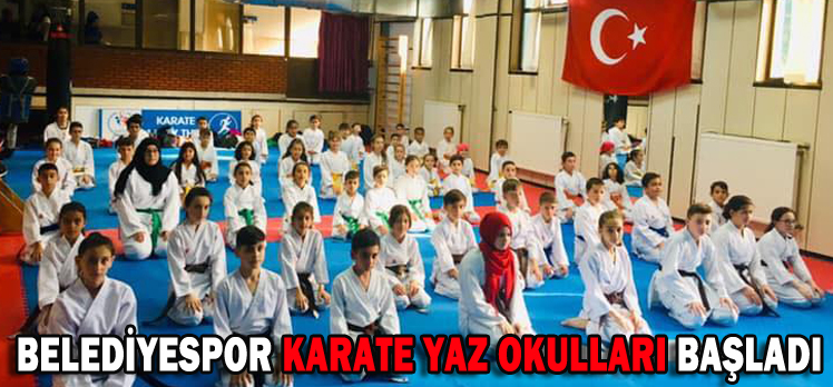 BELEDİYESPOR KARATE YAZ OKULLARI BAŞLADI