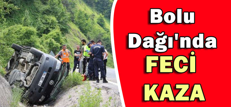 BOLU DAĞI’NDA FECİ KAZA: 1 ÖLÜ,3 YARALI