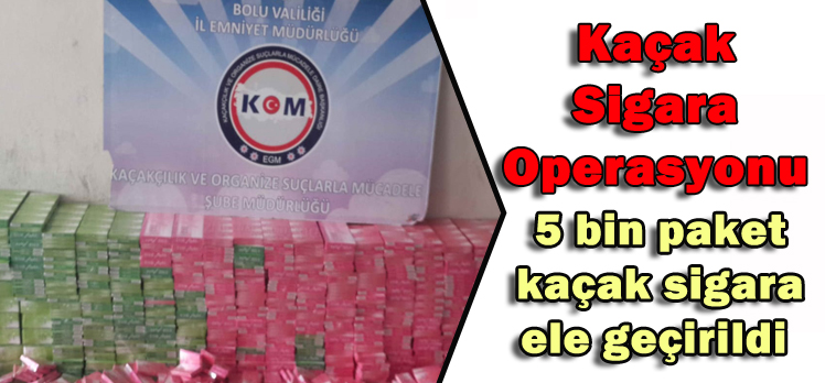 KAÇAK SİGARA OPERASYONU