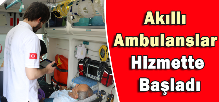 Akıllı Ambulanslar Hizmette Başladı