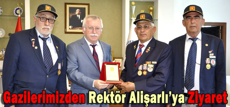 Gazilerimizden Rektör Alişarlı’ya Ziyaret