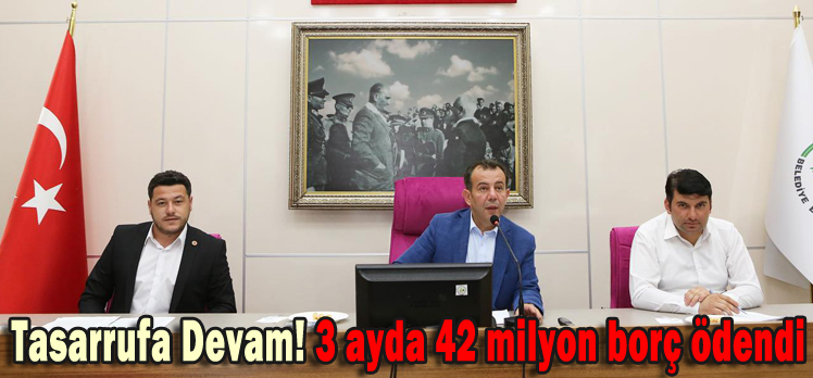 TASARRUFA DEVAM! 3 AYDA 42 MİLYON BORÇ ÖDENDİ