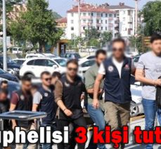 FETÖ şüphelisi 3 kişi tutuklandı