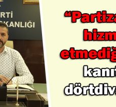 Doğanay;“Partizanca hizmet etmediğimizin kanıtı, Dörtdivan’dır”