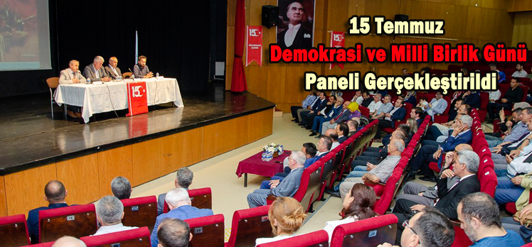 15 Temmuz Demokrasi ve Milli Birlik Günü Paneli Gerçekleştirildi