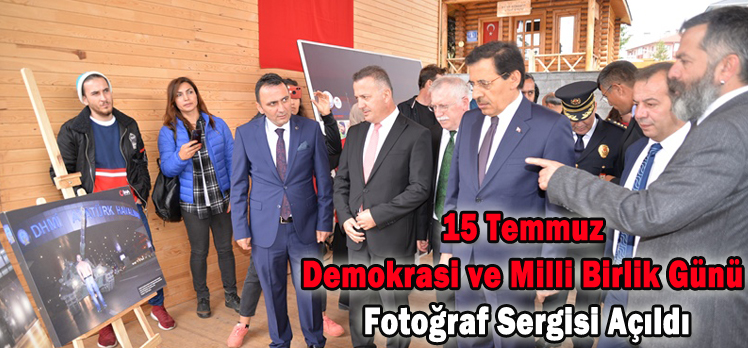 15 Temmuz Demokrasi ve Milli Birlik Günü Fotoğraf Sergisi Açıldı