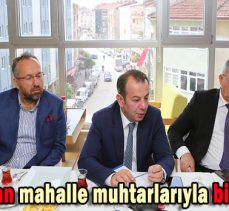 Başkan Özcan mahalle muhtarlarıyla bir araya geldi