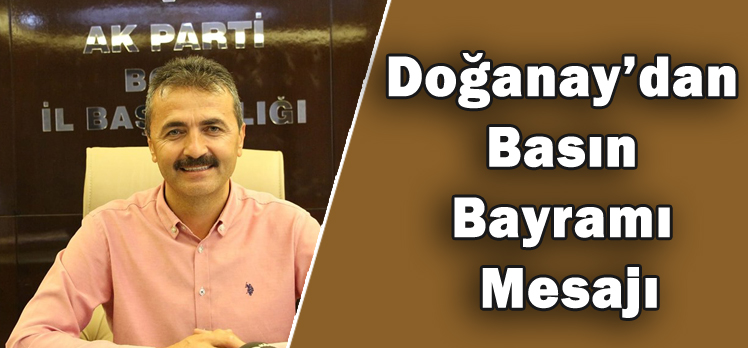 Doğanay’dan Basın Bayramı Mesajı