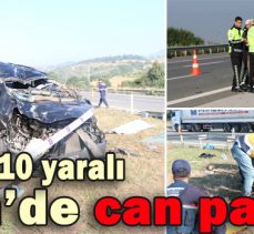 TEM’DE  CAN PAZARI: 1 ÖLÜ,10 YARALI