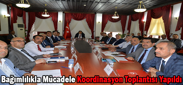 Bağımlılıkla Mücadele Koordinasyon Toplantısı Yapıldı