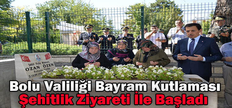 Bolu Valiliği Bayram Kutlaması Şehitlik Ziyareti İle Başladı