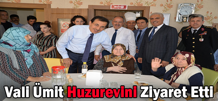 Vali Ümit Huzurevini Ziyaret Etti