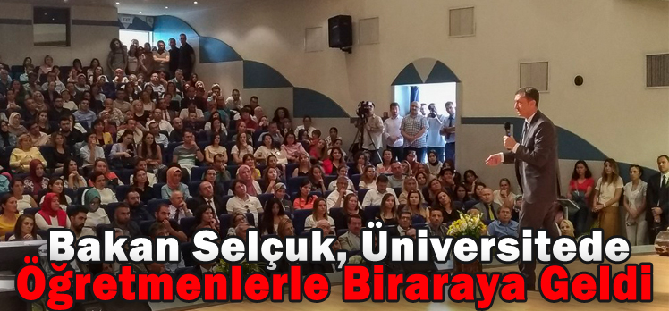 Bakan Selçuk, Üniversitede Öğretmenlerle Biraraya Geldi