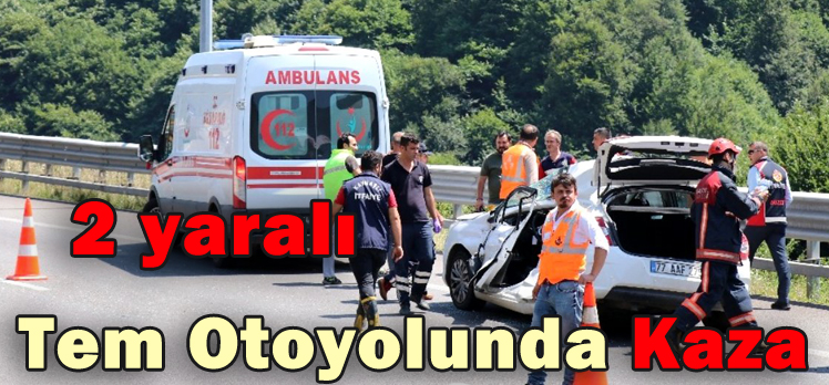 Tem Otoyolunda Kaza: 2 yaralı