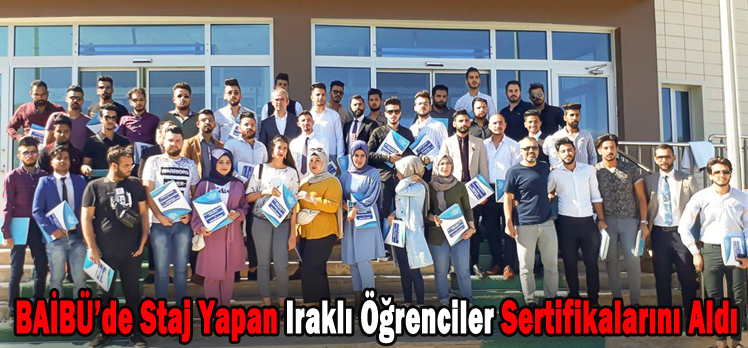 BAİBÜ’de Staj Yapan Iraklı Öğrenciler Sertifikalarını Aldı