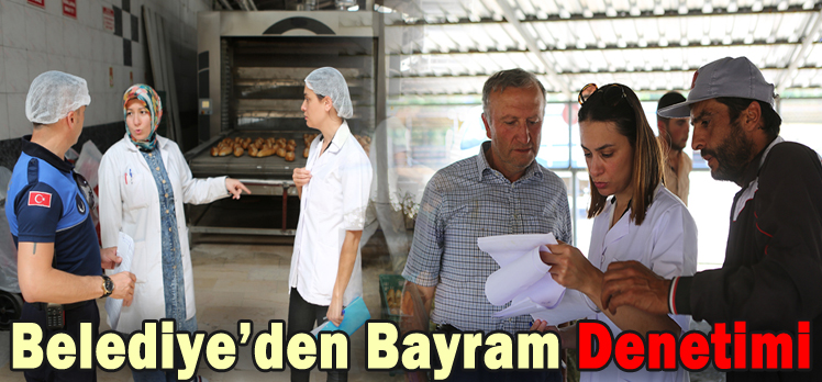 Belediye’den Bayram Denetimi