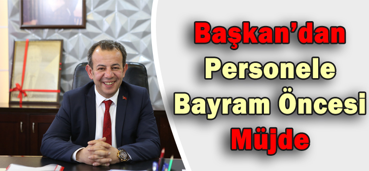 Başkan’dan Personele Bayram Öncesi Müjde