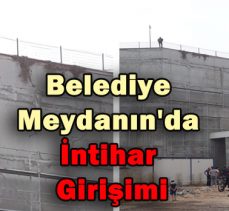 Belediye Meydanın’da İntihar Girişimi