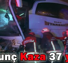 Korkunç Kaza: 37 yaralı