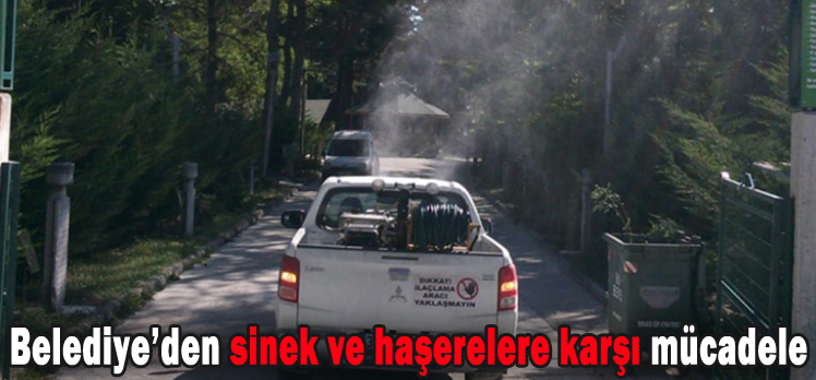 Belediye’den sinek ve haşerelere karşı mücadele