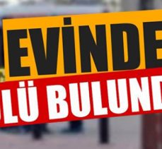 Evinde Ölü Bulundu